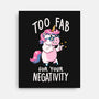 Too Fab For Your Negativity-None-Stretched-Canvas-koalastudio