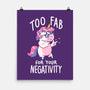 Too Fab For Your Negativity-None-Matte-Poster-koalastudio
