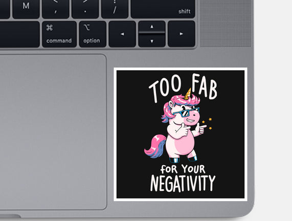 Too Fab For Your Negativity