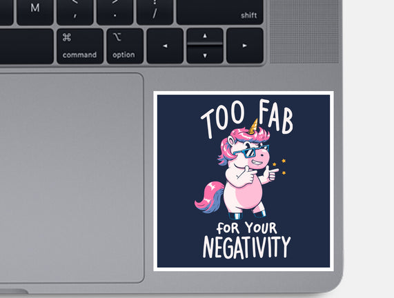 Too Fab For Your Negativity