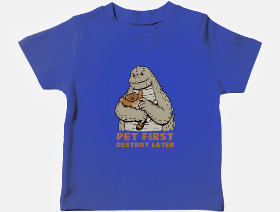 Pet First Destroy Later