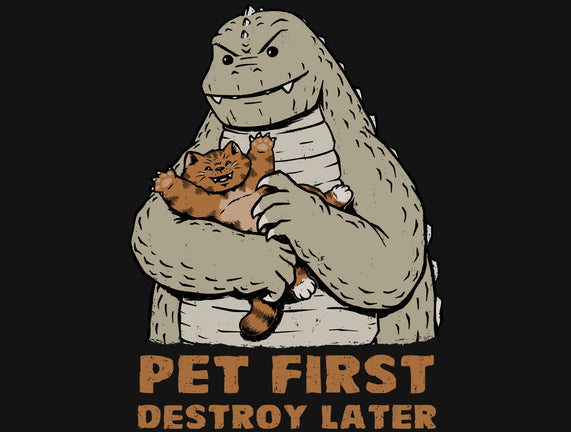 Pet First Destroy Later