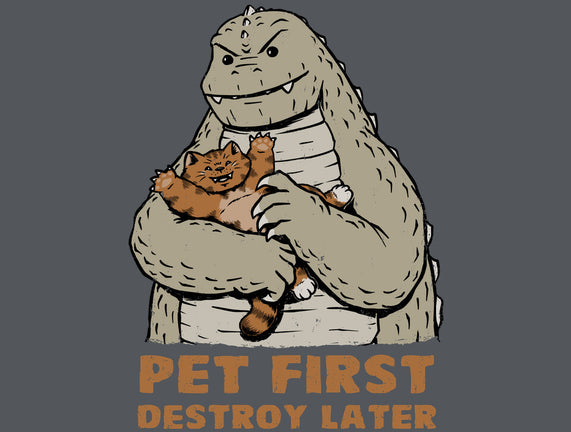Pet First Destroy Later