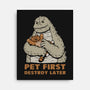 Pet First Destroy Later-None-Stretched-Canvas-pigboom