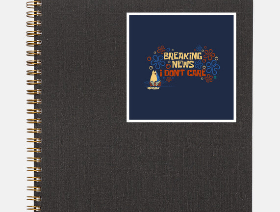 Breaking News I Don't Care