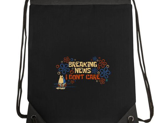 Breaking News I Don't Care