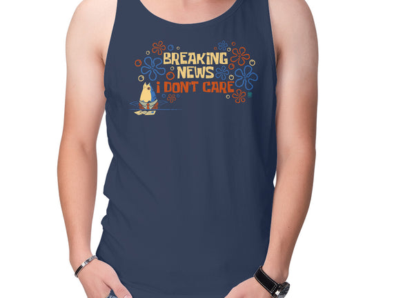 Breaking News I Don't Care