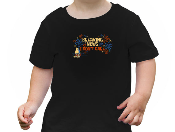 Breaking News I Don't Care