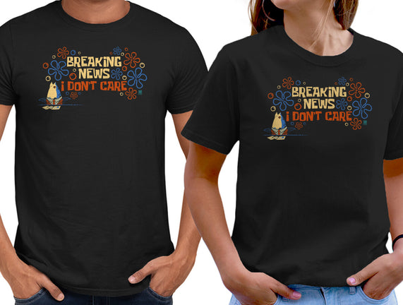 Breaking News I Don't Care