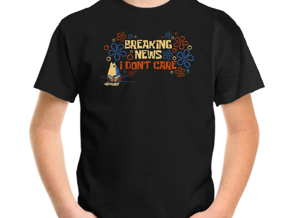 Breaking News I Don't Care