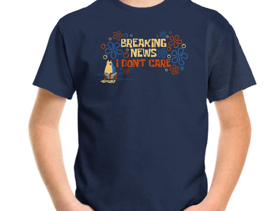 Breaking News I Don't Care