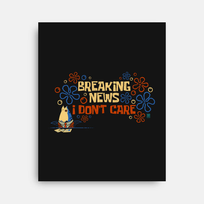 Breaking News I Don't Care-None-Stretched-Canvas-worlddominationforcats