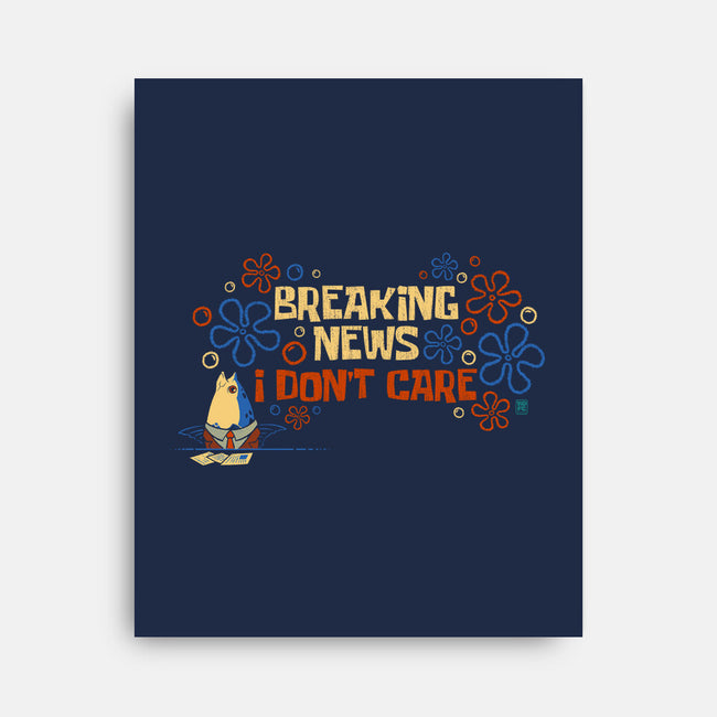 Breaking News I Don't Care-None-Stretched-Canvas-worlddominationforcats