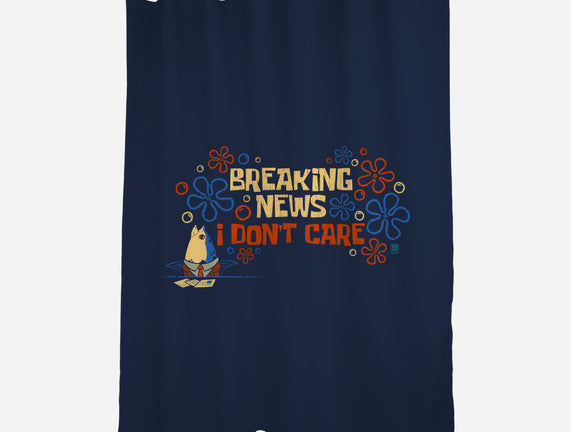 Breaking News I Don't Care