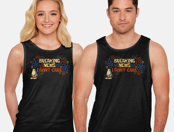 Breaking News I Don't Care