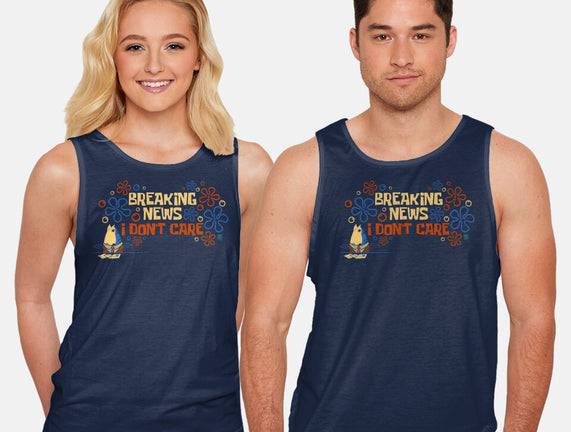 Breaking News I Don't Care