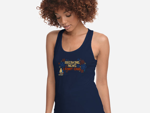 Breaking News I Don't Care