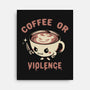 Coffee Or Violence-None-Stretched-Canvas-tobefonseca