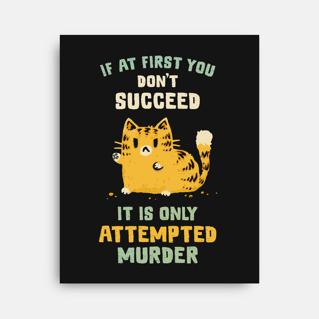 It Is Only Attempted Murder-None-Stretched-Canvas-kg07