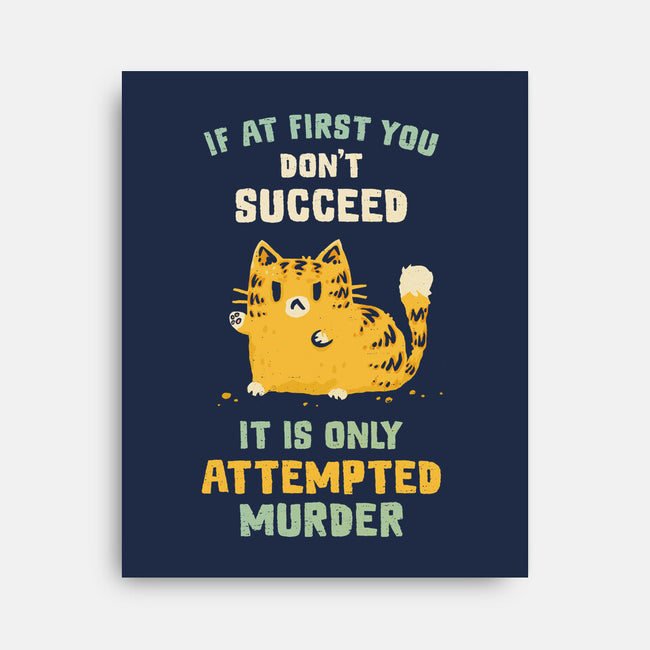 It Is Only Attempted Murder-None-Stretched-Canvas-kg07