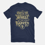 What Could Happen-Unisex-Basic-Tee-kg07