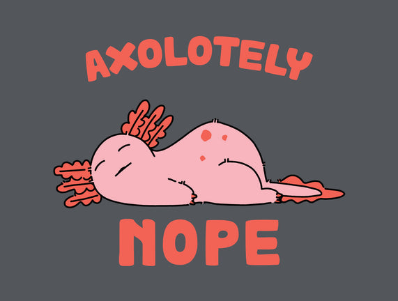 Axolotely Nope