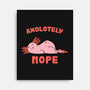 Axolotely Nope-None-Stretched-Canvas-sebasebi