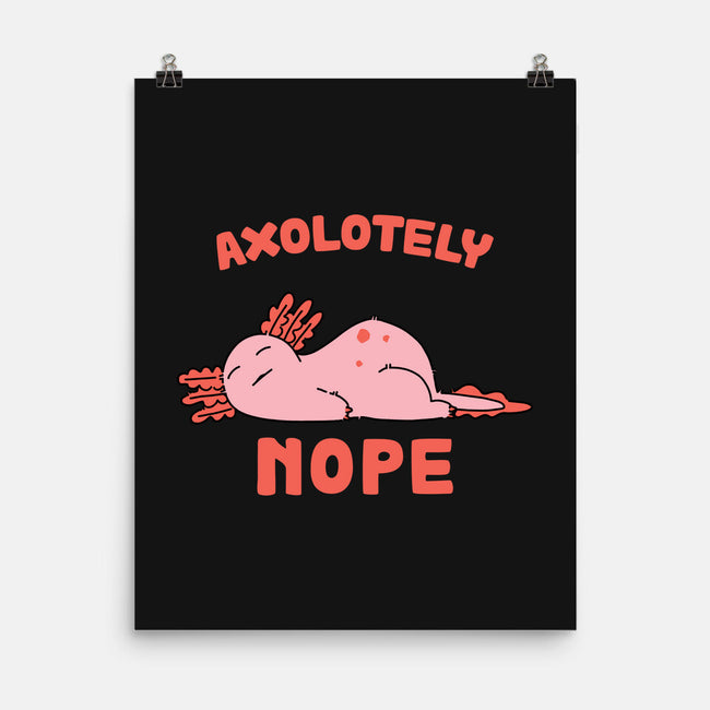 Axolotely Nope-None-Matte-Poster-sebasebi
