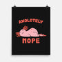 Axolotely Nope-None-Matte-Poster-sebasebi