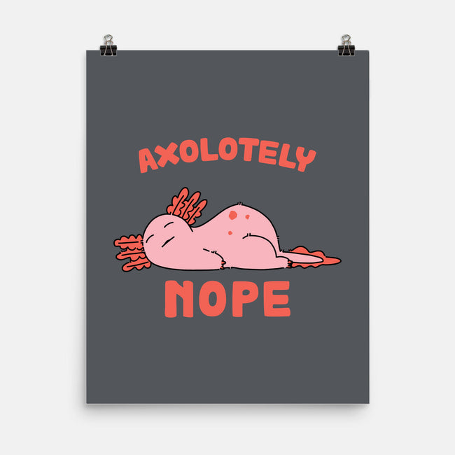 Axolotely Nope-None-Matte-Poster-sebasebi