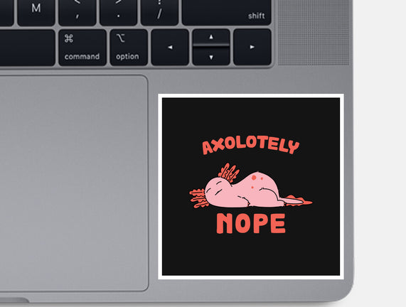 Axolotely Nope