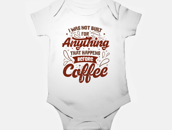 Not Built For Anything Before Coffee