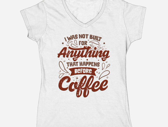Not Built For Anything Before Coffee