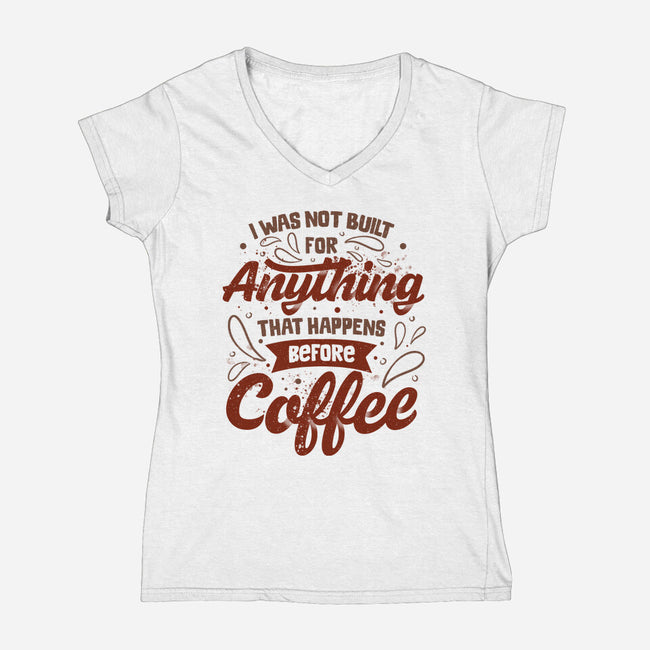 Not Built For Anything Before Coffee-Womens-V-Neck-Tee-eduely