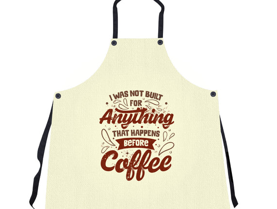 Not Built For Anything Before Coffee