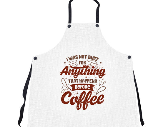 Not Built For Anything Before Coffee