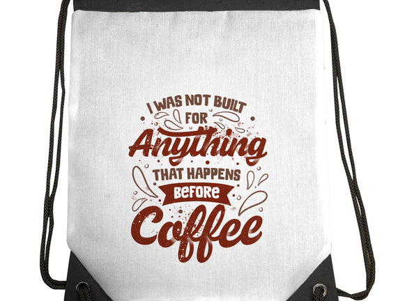 Not Built For Anything Before Coffee
