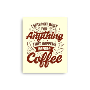 Not Built For Anything Before Coffee