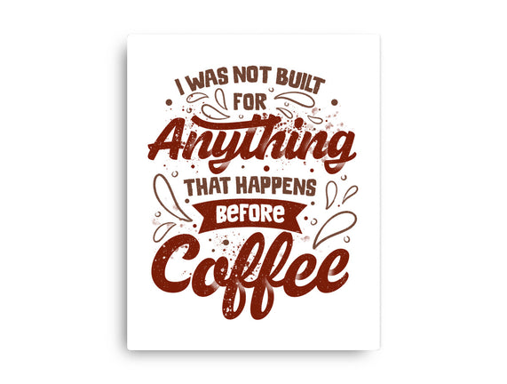 Not Built For Anything Before Coffee