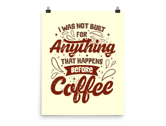 Not Built For Anything Before Coffee