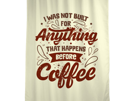 Not Built For Anything Before Coffee