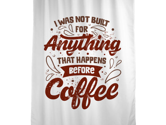 Not Built For Anything Before Coffee