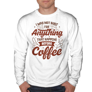 Not Built For Anything Before Coffee