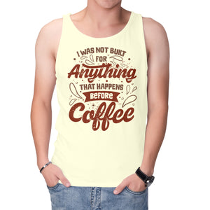 Not Built For Anything Before Coffee