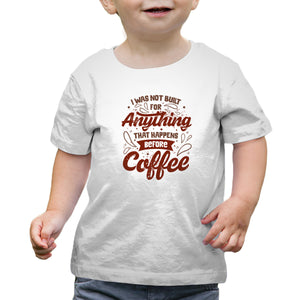 Not Built For Anything Before Coffee