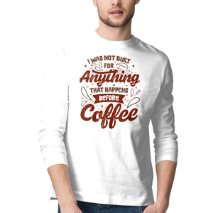 Not Built For Anything Before Coffee