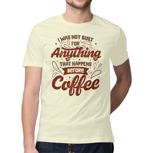 Not Built For Anything Before Coffee