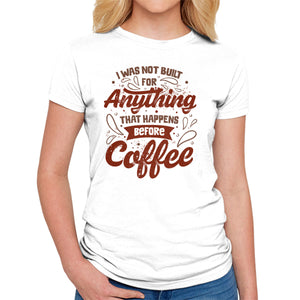 Not Built For Anything Before Coffee