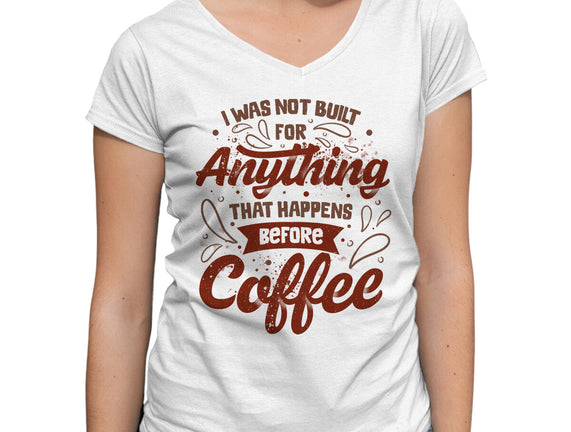 Not Built For Anything Before Coffee