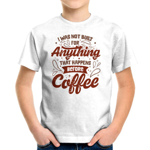 Not Built For Anything Before Coffee